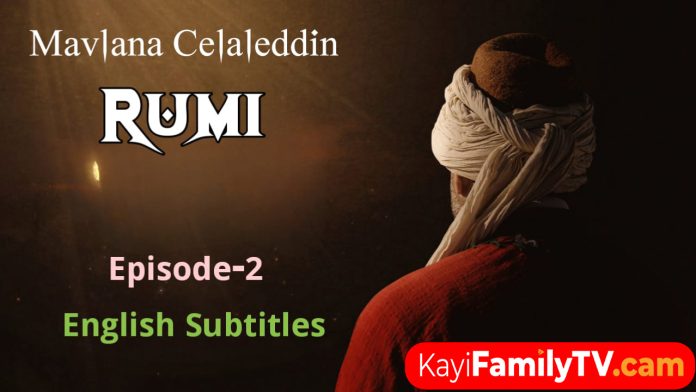 Mavlana Celaleddin Rumi Episode 2 English subtitles