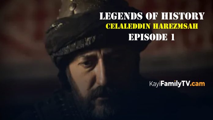 LEGENDS OF HISTORY CELALEDDIN HAREZMSAH EPISODE 1
