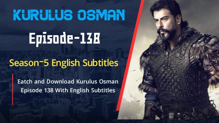 KURULUS OSMAN EPISODE 138 ENGLISH SUBTITLES