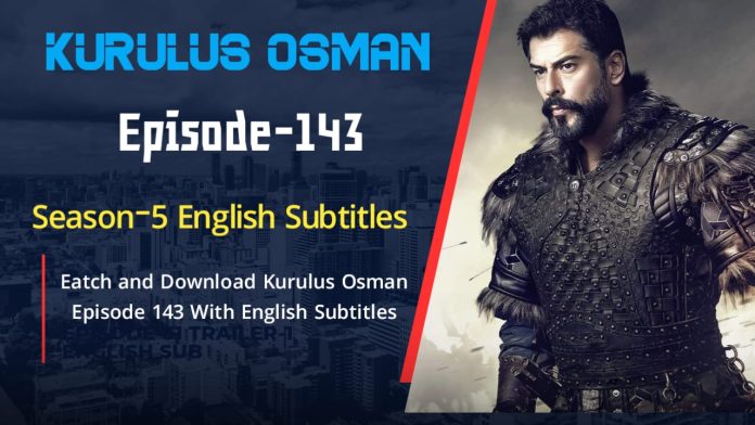 KURULUS OSMAN EPISODE 143 ENGLISH SUBTITLES