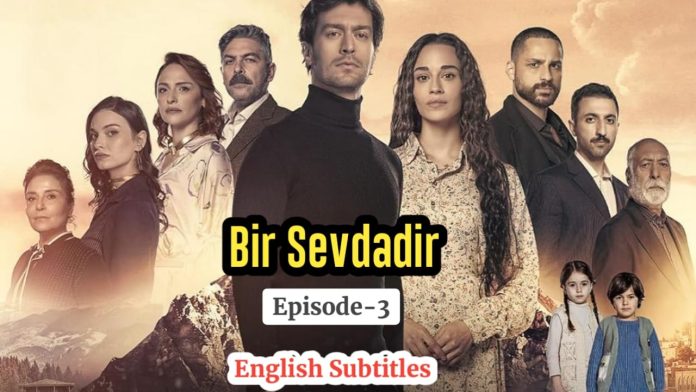 Watch Bir Sevdadir Episode 3 with English Subtitles