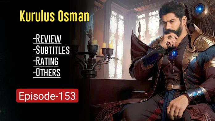 KURULUS OSMAN EPISODE 153 ENGLISH SUBTITLES