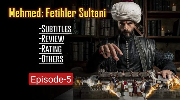 Mehmed Fetihler Sultani Episode 5 with English Subtitles