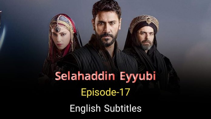 SELAHADDIN EYYUBI EPISODE 17 ENGLISH SUBTITLES