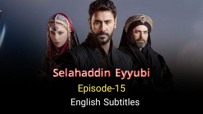 SELAHADDIN EYYUBI EPISODE 15 ENGLISH SUBTITLES