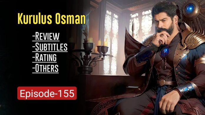 KURULUS OSMAN EPISODE 155 ENGLISH SUBTITLES