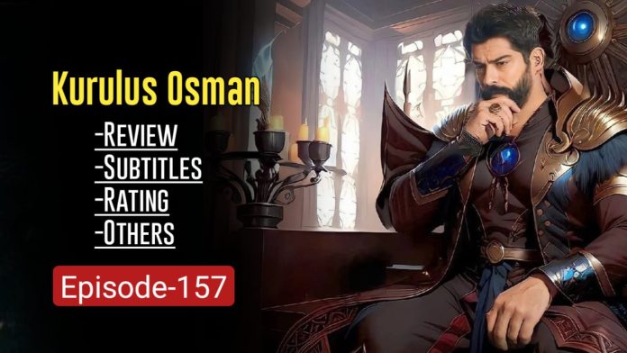 KURULUS OSMAN EPISODE 157 ENGLISH SUBTITLES