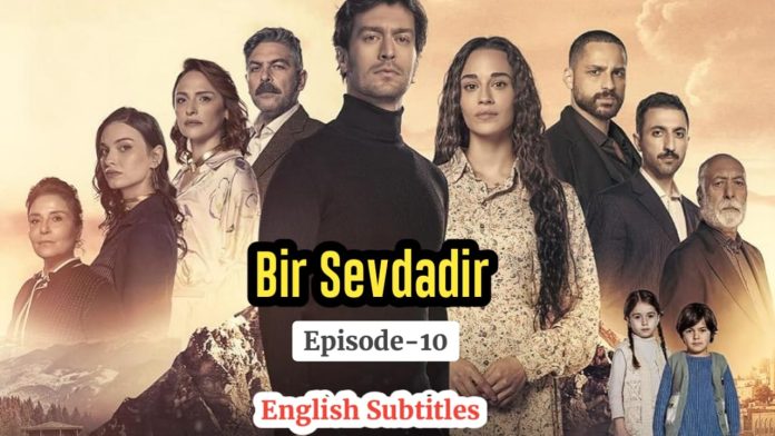 Watch Bir Sevdadir Episode 10 with English Subtitles