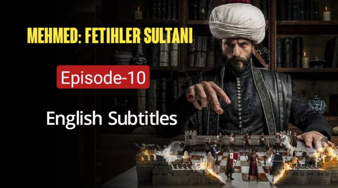 Mehmed Fetihler Sultani Episode 10 with English Subtitles