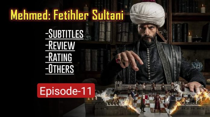 Mehmed Fetihler Sultani Episode 11 with English Subtitles