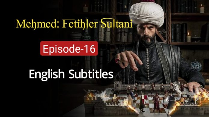 Mehmed Fetihler Sultani Episode-16 English Subtitles