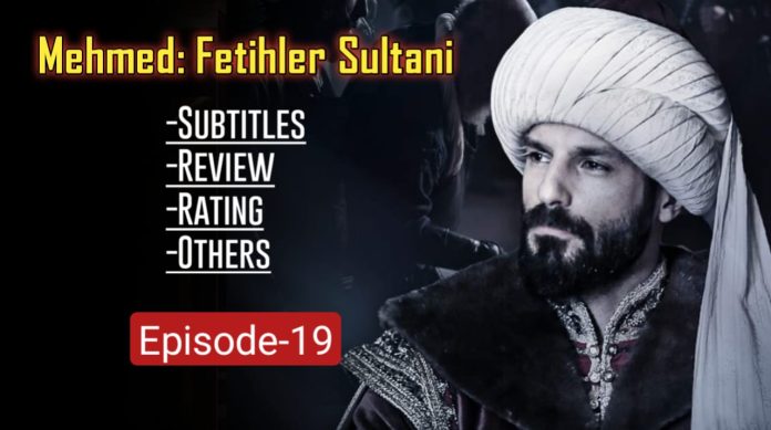 Mehmed Fetihler Sultani Episode 19 in English