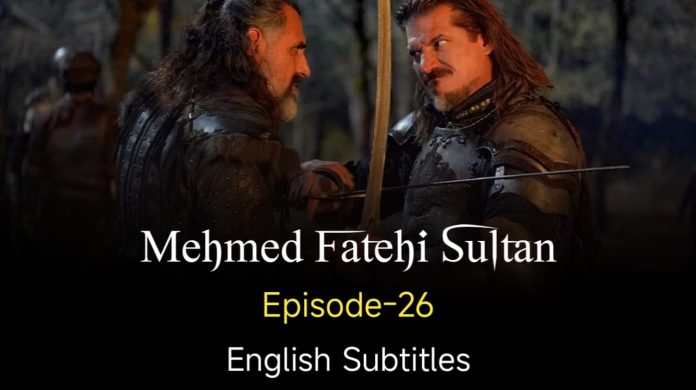 Mehmed Fetihler Sultani Episode 26