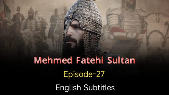 Mehmed Fetihler Sultani Episode 27