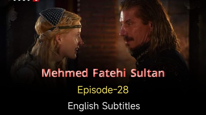 Mehmed Fetihler Sultani Episode 28 in English