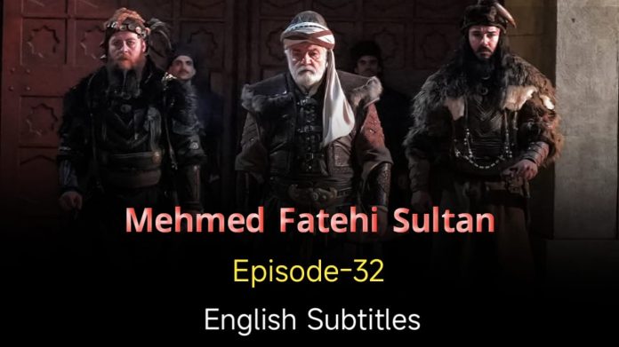 Mehmed Fetihler Sultani Episode 32 in English