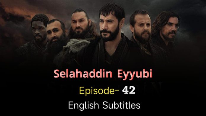 SELAHADDIN EYYUBI EPISODE 42 ENGLISH SUBTITLES