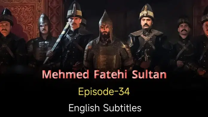 Mehmed Fetihler Sultani Episode 34 in English